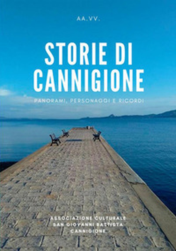Storie di Cannigione. Panorami, personaggi e ricordi - Librerie.coop Storie di Cannigione. Panorami, personaggi e ricordi - Librerie.coop