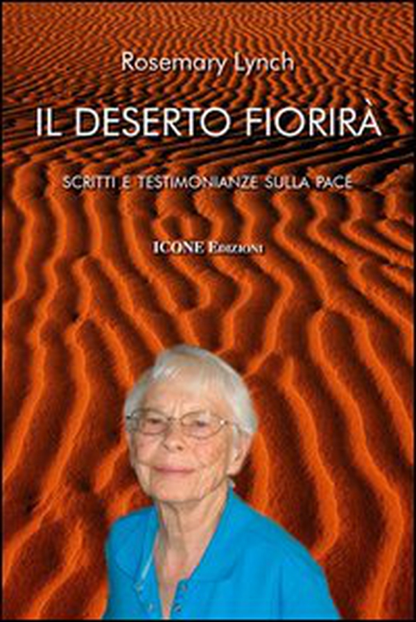 Il deserto fiorirà. Scritti e testimonianze sulla pace - Librerie.coop Il deserto fiorirà. Scritti e testimonianze sulla pace - Librerie.coop