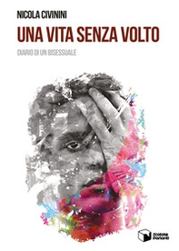 Una vita senza volto. Diario di un bisessuale - Librerie.coop Una vita senza volto. Diario di un bisessuale - Librerie.coop