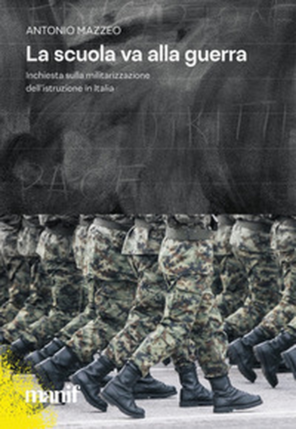 La scuola va alla guerra. Inchiesta sulla militarizzazione dell'istruzione in Italia - Librerie.coop La scuola va alla guerra. Inchiesta sulla militarizzazione dell'istruzione in Italia - Librerie.coop