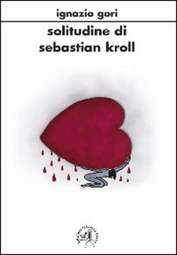 Solitudine di Sabastiano Kroll - Librerie.coop Solitudine di Sabastiano Kroll - Librerie.coop