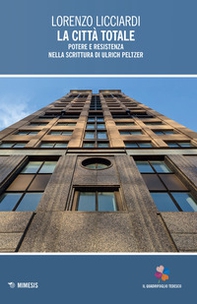 La città totale. Potere e resistenza nella scrittura di Ulrich Peltzer - Librerie.coop La città totale. Potere e resistenza nella scrittura di Ulrich Peltzer - Librerie.coop