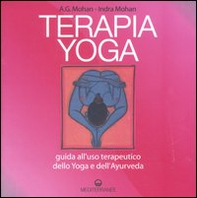 Terapia Yoga. Guida all'uso terapeutico dello Yoga e dell'Ayurveda - Librerie.coop