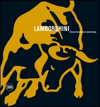 Lamborghini. 100 anni di innovazione in metà del tempo - Librerie.coop
