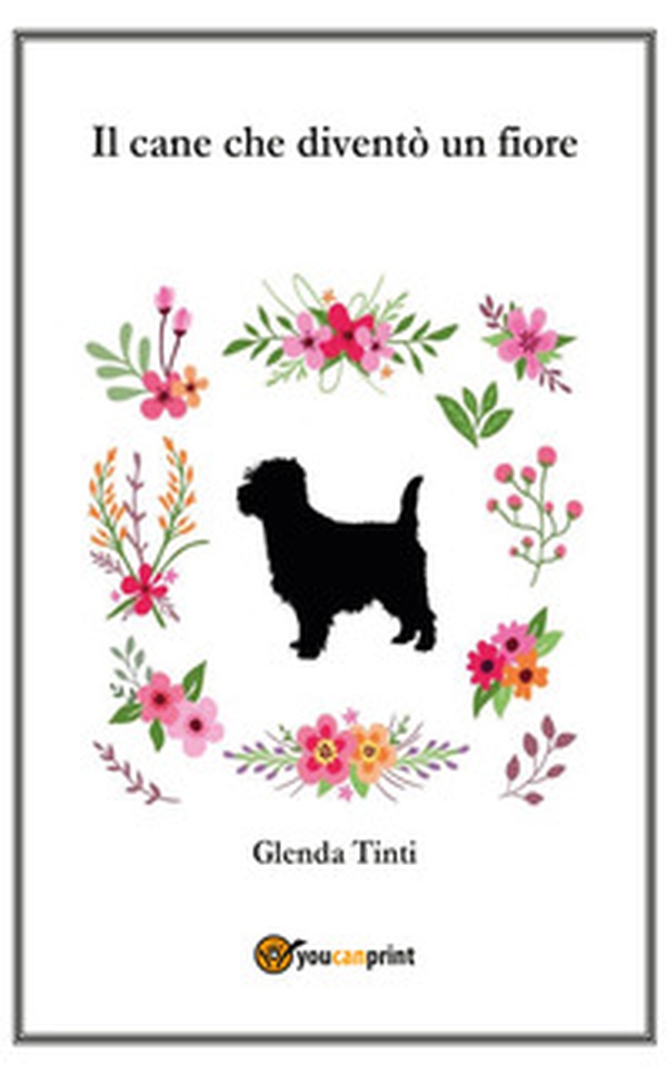 Il cane che diventò un fiore - Librerie.coop Il cane che diventò un fiore - Librerie.coop