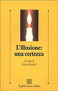 L'illusione: una certezza - Librerie.coop