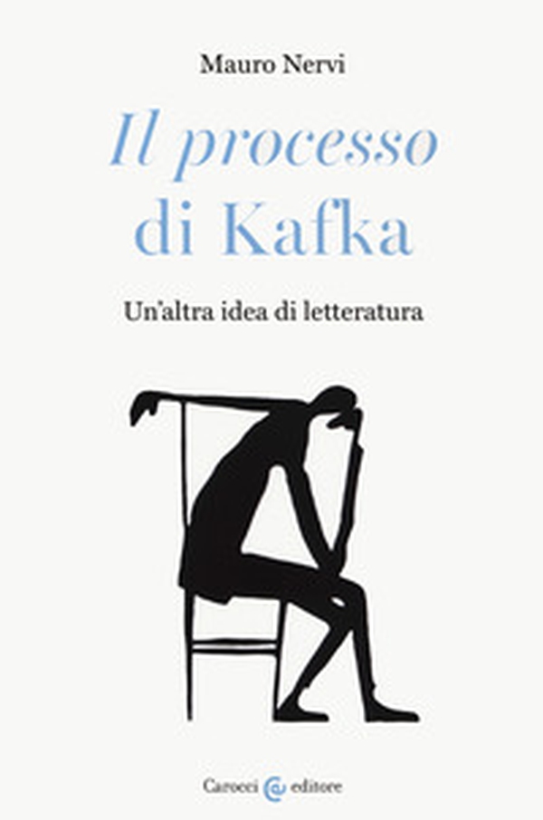 «Il processo» di Kafka. Un'altra idea di letteratura - Librerie.coop «Il processo» di Kafka. Un'altra idea di letteratura - Librerie.coop