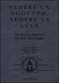 Vedere un oggetto, vedere la luce. Ediz. italiana e inglese - Librerie.coop