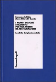 I nuovi scenari strategici per gli agenti di assicurazione. La sfida del plurimandato - Librerie.coop