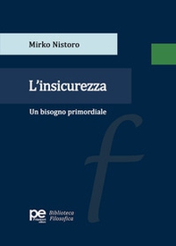 L'insicurezza. Un bisogno primordiale - Librerie.coop L'insicurezza. Un bisogno primordiale - Librerie.coop