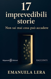 17 imprevedibili storie. Non sai mai cosa può accadere - Librerie.coop