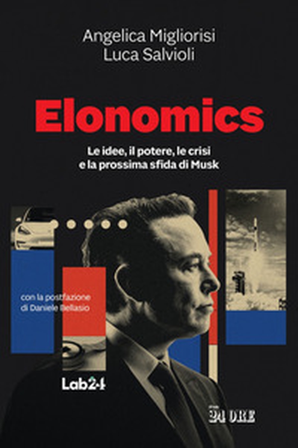 Elonomics. Le idee, il potere, le crisi e la prossima sfida di Musk - Librerie.coop Elonomics. Le idee, il potere, le crisi e la prossima sfida di Musk - Librerie.coop