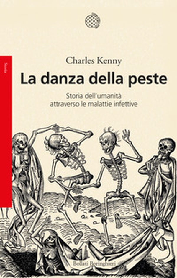 La danza della peste. Storia dell'umanità attraverso le malattie infettive - Librerie.coop La danza della peste. Storia dell'umanità attraverso le malattie infettive - Librerie.coop