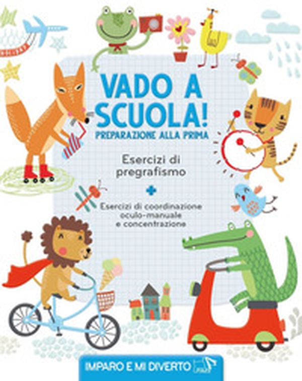 Vado a scuola! Preparazione alla prima. Esercizi di pregrafismo - Librerie.coop Vado a scuola! Preparazione alla prima. Esercizi di pregrafismo - Librerie.coop