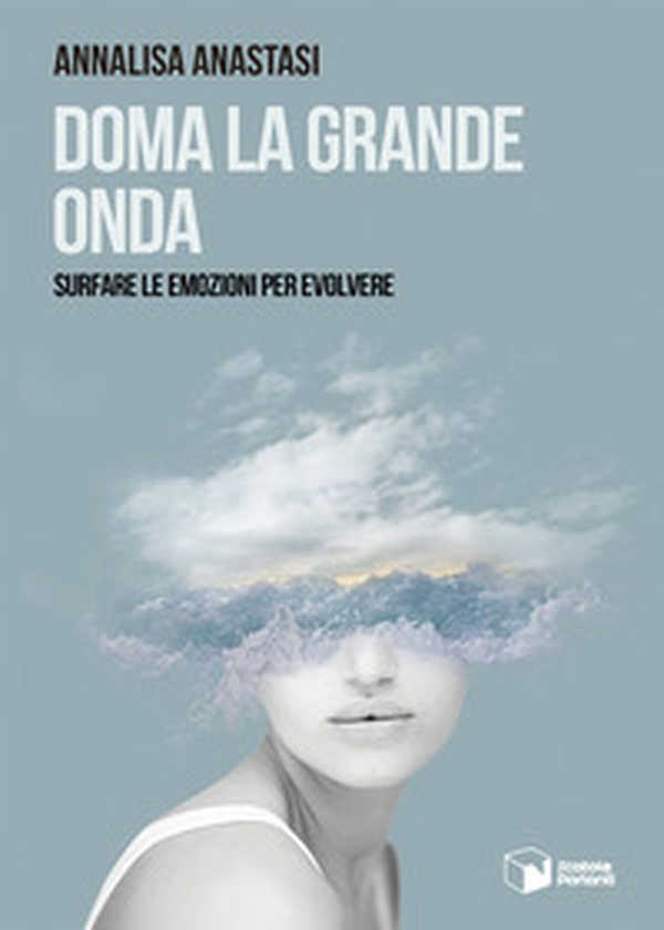 Doma la grande onda. Surfare le emozioni per evolvere - Librerie.coop Doma la grande onda. Surfare le emozioni per evolvere - Librerie.coop