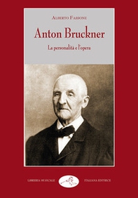 Anton Bruckner. La personalità e l'opera - Librerie.coop Anton Bruckner. La personalità e l'opera - Librerie.coop