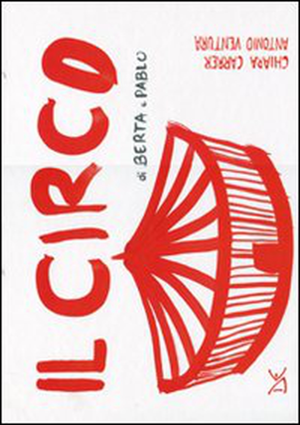 Il circo di Berta e Pablo - Librerie.coop Il circo di Berta e Pablo - Librerie.coop