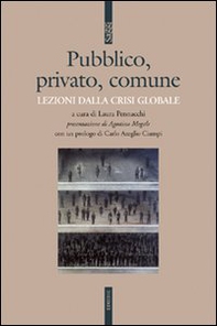 Pubblico, privato, comune. Lezioni dalla crisi globale - Librerie.coop