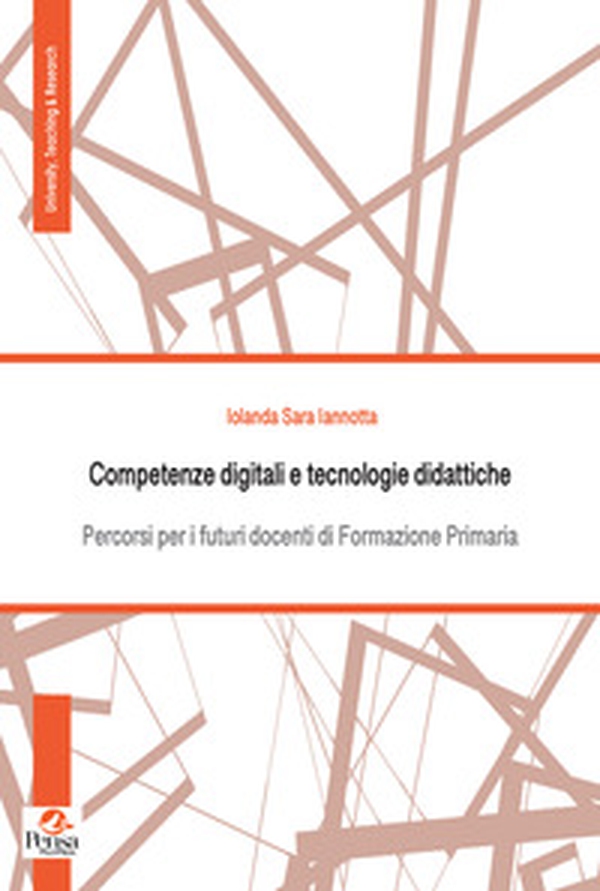 Competenze digitali e tecnologie didattiche. Percorsi per i futuri docenti di Formazione Primaria - Librerie.coop Competenze digitali e tecnologie didattiche. Percorsi per i futuri docenti di Formazione Primaria - Librerie.coop