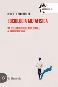 Sociologia metafisica. Sul collegamento dell'agire sociale al mondo spirituale - Librerie.coop