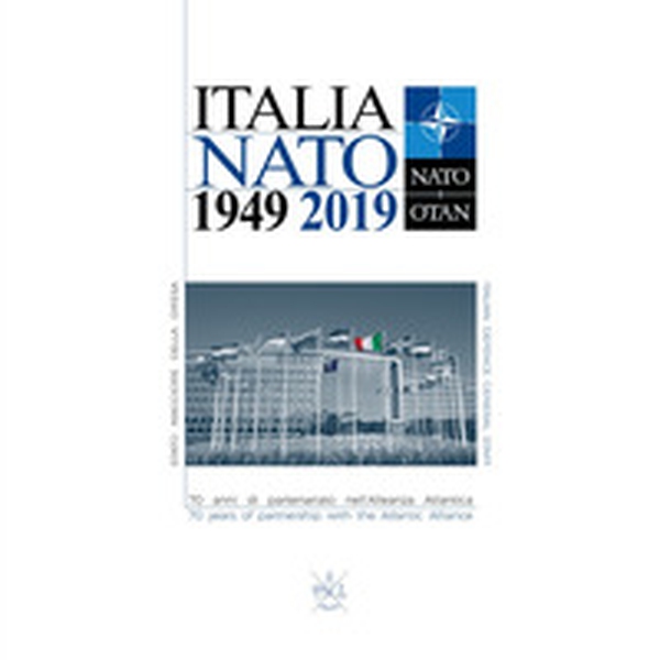 Italia NATO 1949 2019. 70 years of partnership with the Atlantic Alliance - Librerie.coop Italia NATO 1949 2019. 70 years of partnership with the Atlantic Alliance - Librerie.coop