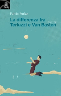 La differenza fra Terluzzi e Van Basten - Librerie.coop