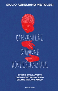 Canzoniere d'amore adolescenziale. Ovvero quella volta che mi sono innamorato del mio migliore amico - Librerie.coop Canzoniere d'amore adolescenziale. Ovvero quella volta che mi sono innamorato del mio migliore amico - Librerie.coop