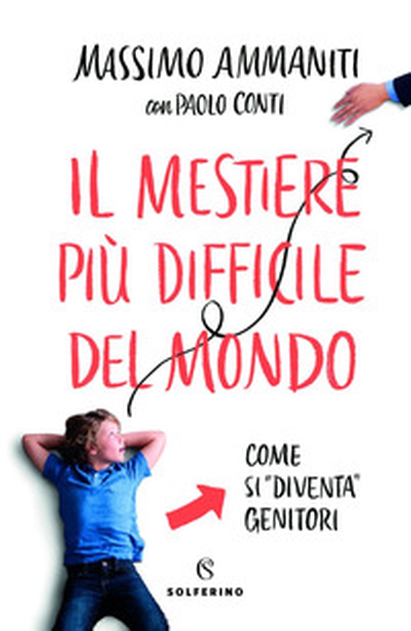 Il mestiere più difficile del mondo. Come si «diventa» genitori - Librerie.coop Il mestiere più difficile del mondo. Come si «diventa» genitori - Librerie.coop