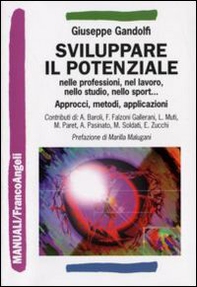 Sviluppare il potenziale nelle professioni, nel lavoro, nello studio, nello sport. Approcci, metodi, applicazioni - Librerie.coop