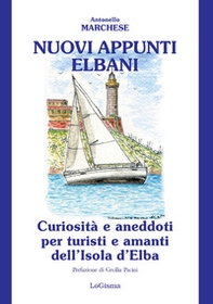Nuovi appunti elbani. Curiosità e aneddoti per turisti e amanti dell'Isola d'Elba - Librerie.coop