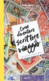 Come diventare scrittore di viaggio - Librerie.coop Come diventare scrittore di viaggio - Librerie.coop