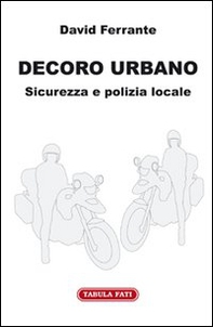 Decoro urbano. Sicurezza e polizia locale - Librerie.coop