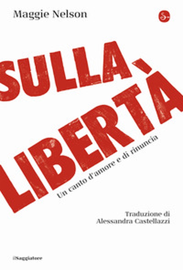 Sulla libertà. Un canto d'amore e di rinuncia - Librerie.coop Sulla libertà. Un canto d'amore e di rinuncia - Librerie.coop
