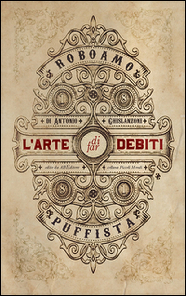 L'arte di far debiti. Esposta dal barone (senza stemma) Roboamo Puffista - Librerie.coop L'arte di far debiti. Esposta dal barone (senza stemma) Roboamo Puffista - Librerie.coop