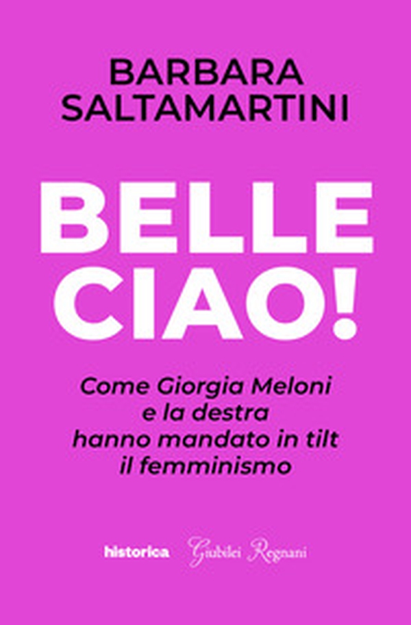 Belle ciao! Come Giorgia Meloni e la destra hanno mandato in tilt il femminismo - Librerie.coop