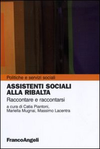 Assistenti sociali alla ribalta. Raccontare e raccontarsi - Librerie.coop