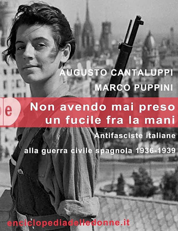 Non avendo mai preso un fucile tra le mani. Antifasciste italiane alla guerra civile spagnola 1936-1939 - Librerie.coop Non avendo mai preso un fucile tra le mani. Antifasciste italiane alla guerra civile spagnola 1936-1939 - Librerie.coop