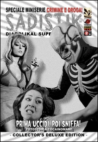 Prima uccidi, poi sniffa! Sadistik. Speciale miniserie «crimini e droga!» - Vol. 2 - Librerie.coop