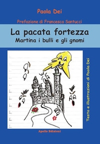 La pacata fortezza. Martina i bulli e gli gnomi - Librerie.coop