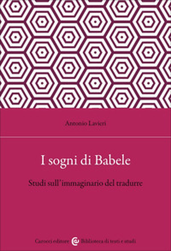 I sogni di Babele. Studi sull'immaginario del tradurre - Librerie.coop