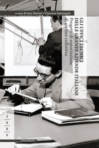Gli Uffici Tecnici delle grandi aziende italiane. Progetti di esportazione di un fare collettivo - Librerie.coop