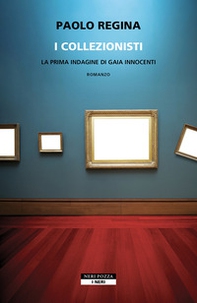 I collezionisti. La prima indagine di Gaia Innocenti - Librerie.coop I collezionisti. La prima indagine di Gaia Innocenti - Librerie.coop