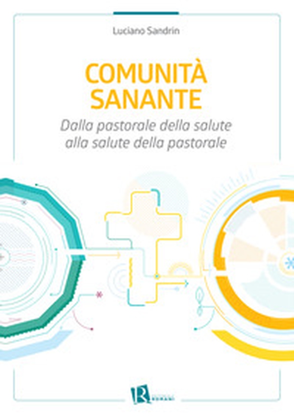 Comunità sanante. Dalla pastorale della salute alla salute della pastorale - Librerie.coop Comunità sanante. Dalla pastorale della salute alla salute della pastorale - Librerie.coop