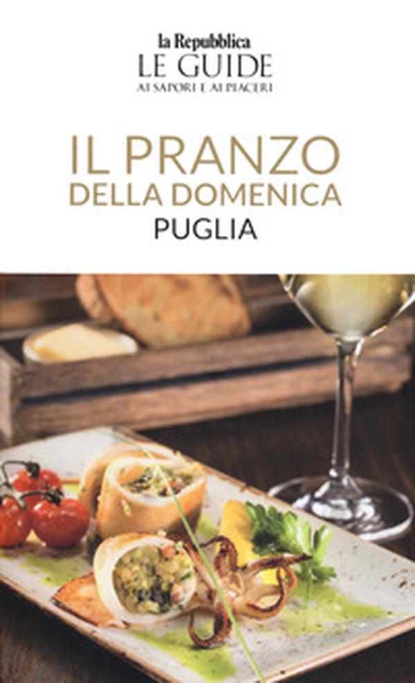 Il pranzo della domenica. Puglia. Le guide ai sapori e ai piaceri - Librerie.coop Il pranzo della domenica. Puglia. Le guide ai sapori e ai piaceri - Librerie.coop