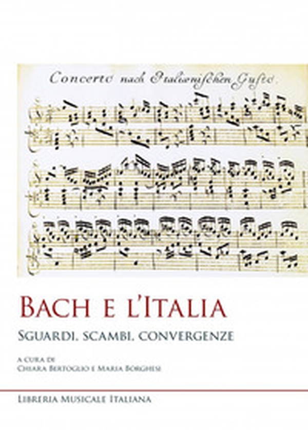 Bach e l'Italia. Sguardi, scambi, convergenze - Librerie.coop Bach e l'Italia. Sguardi, scambi, convergenze - Librerie.coop
