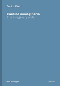 Enrico Vezzi. L'ordine immaginario-The imaginary order - Librerie.coop Enrico Vezzi. L'ordine immaginario-The imaginary order - Librerie.coop