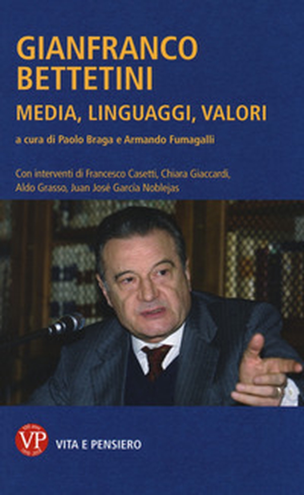 Gianfranco Bettetini. Media, linguaggi, valori - Librerie.coop Gianfranco Bettetini. Media, linguaggi, valori - Librerie.coop