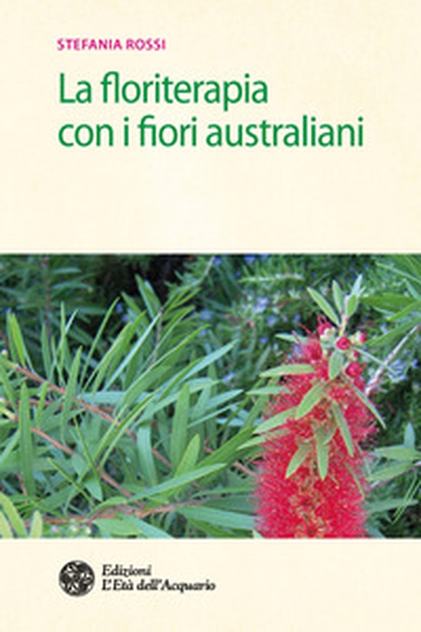 La floriterapia con i fiori australiani - Librerie.coop La floriterapia con i fiori australiani - Librerie.coop