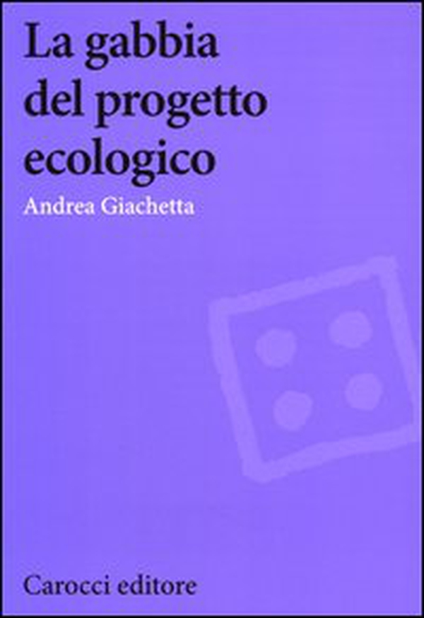 La gabbia del progetto ecologico - Librerie.coop La gabbia del progetto ecologico - Librerie.coop