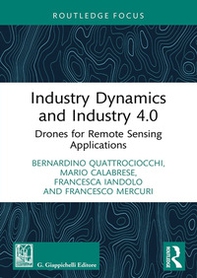 Industry dynamics and industry 4.0. Drones for remote sensing applications - Librerie.coop Industry dynamics and industry 4.0. Drones for remote sensing applications - Librerie.coop